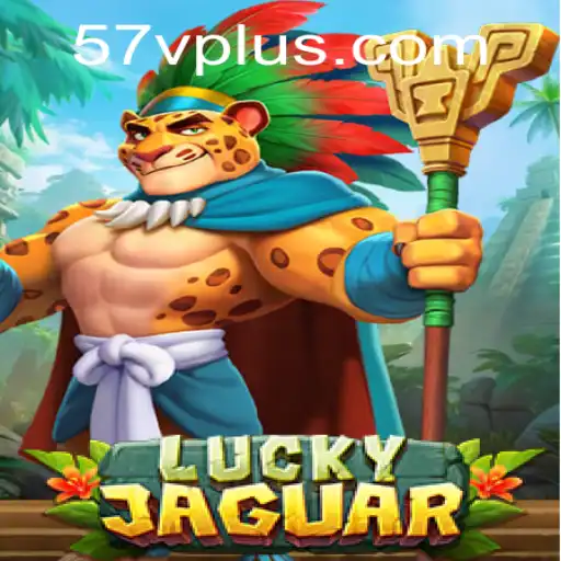 Discover the Exciting World of LuckyJaguar: A Comprehensive Guide to 57V.vip's Latest Game